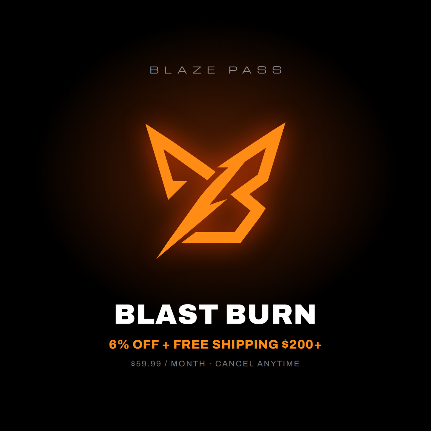 Blaze Pass Blast Burn — 6% off + free shipping over $200, $59.99/month