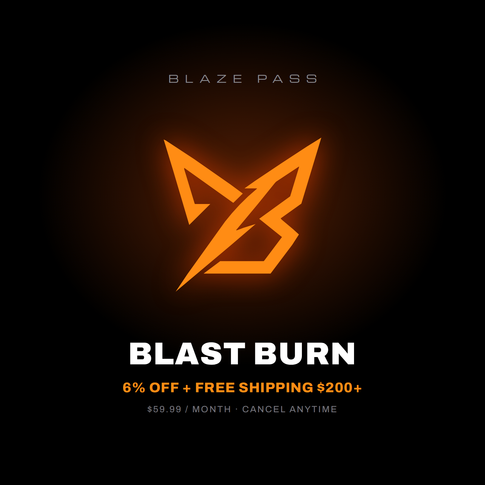 Blaze Pass Blast Burn — 6% off + free shipping over $200, $59.99/month