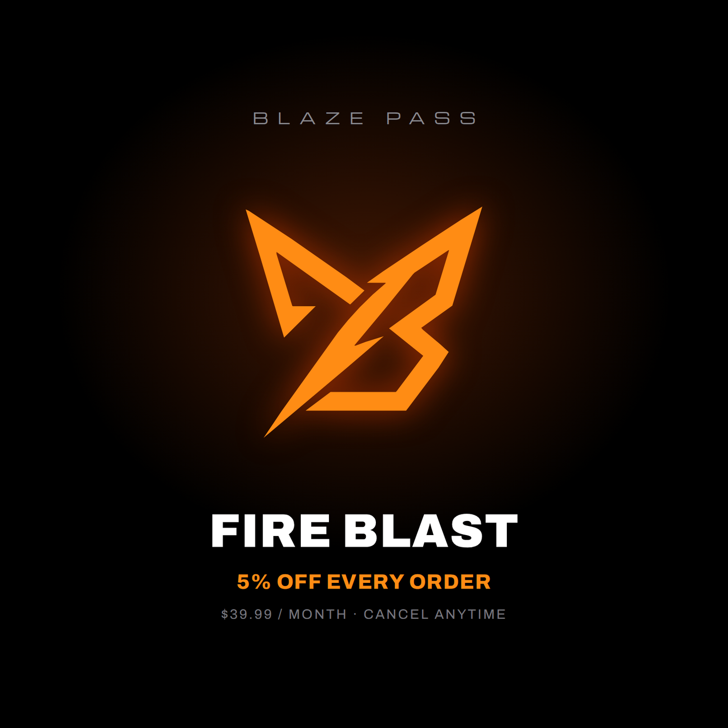 Blaze Pass Fire Blast — 5% off every order, $39.99/month