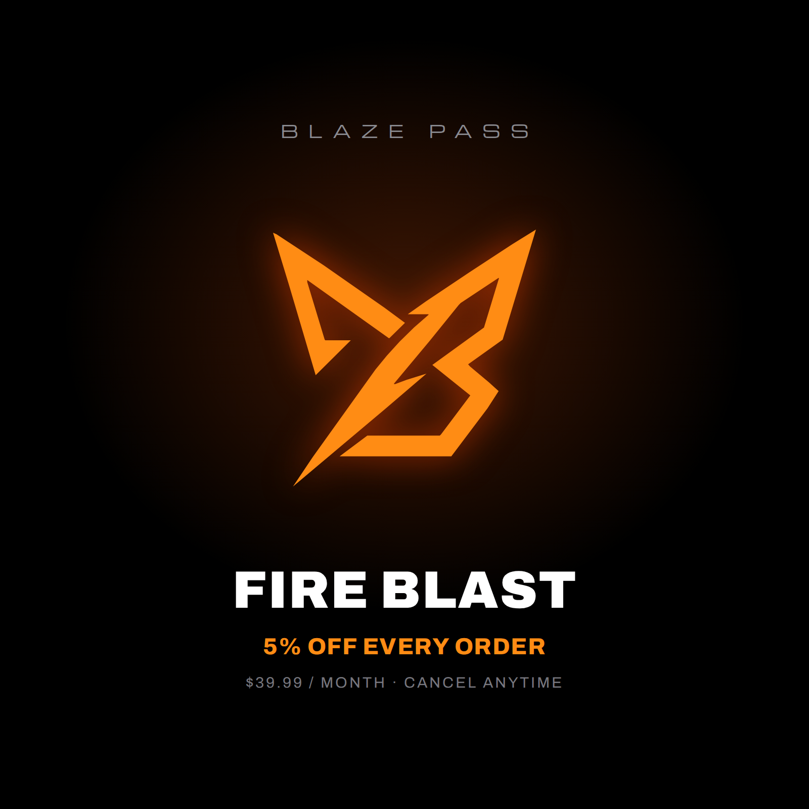 Blaze Pass Fire Blast — 5% off every order, $39.99/month