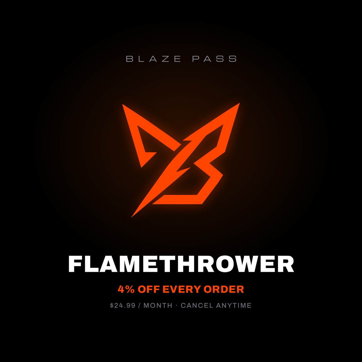 Blaze Pass Flamethrower — 4% off every order, $24.99/month