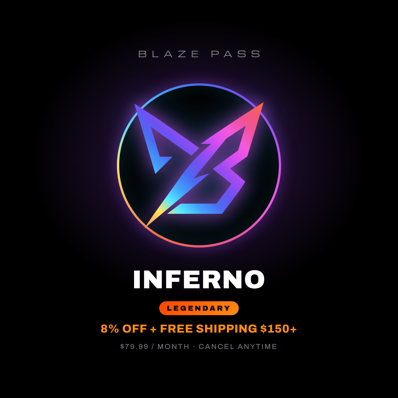 Blaze Pass LEGENDARY INFERNO — 8% off every order plus free shipping over $150, $79.99 per month